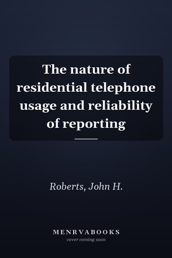 The nature of residential telephone usage and reliability of reporting