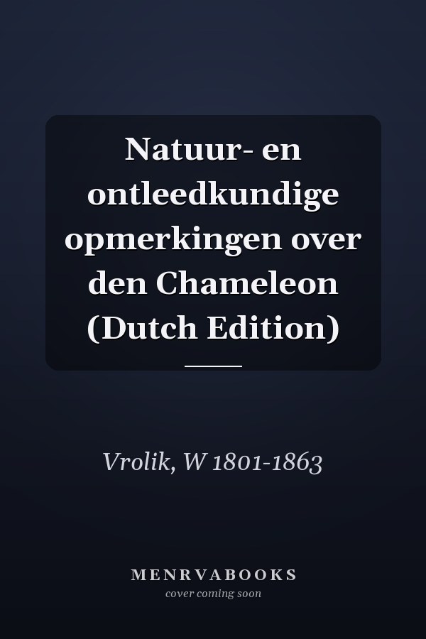 Natuur- en ontleedkundige opmerkingen over den Chameleon (Dutch Edition)