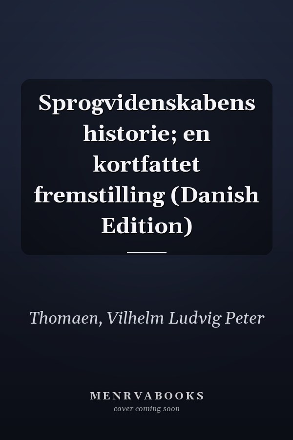 Sprogvidenskabens historie; en kortfattet fremstilling (Danish Edition)