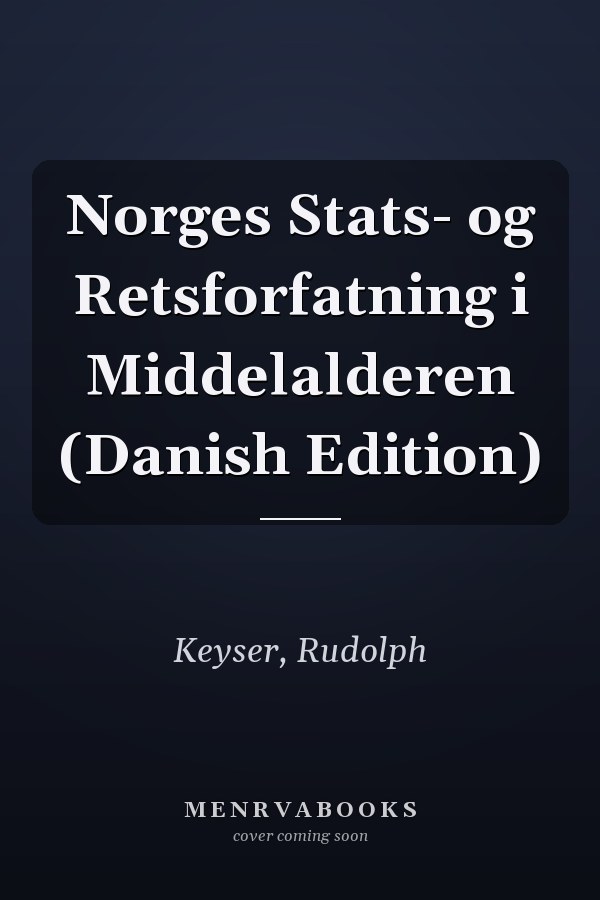 Norges Stats- og Retsforfatning i Middelalderen (Danish Edition)