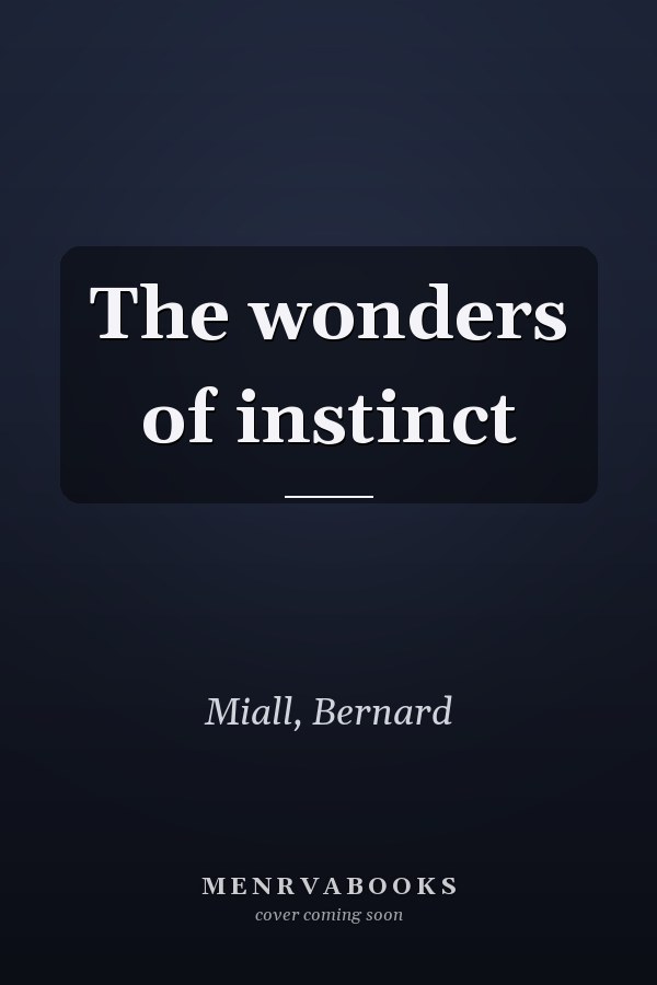 The wonders of instinct