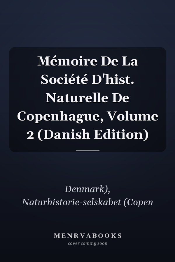 Mémoire De La Société D'hist. Naturelle De Copenhague, Volume 2 (Danish Edition)