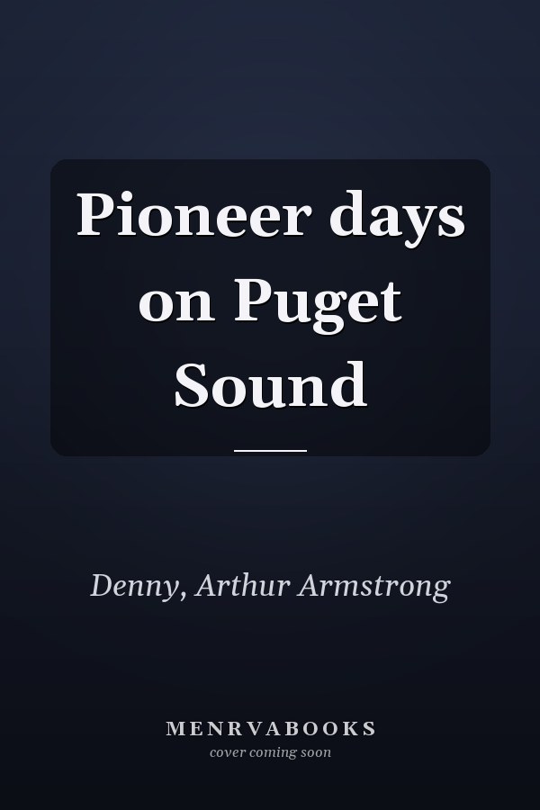 Pioneer days on Puget Sound