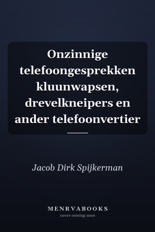 Onzinnige telefoongesprekken kluunwapsen, drevelkneipers en ander telefoonvertier
