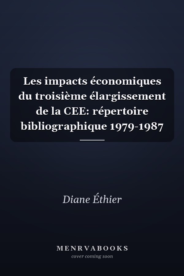 Les impacts économiques du troisième élargissement de la CEE: répertoire bibliographique 1979-1987