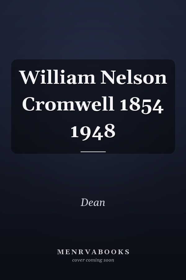 William Nelson Cromwell 1854 1948