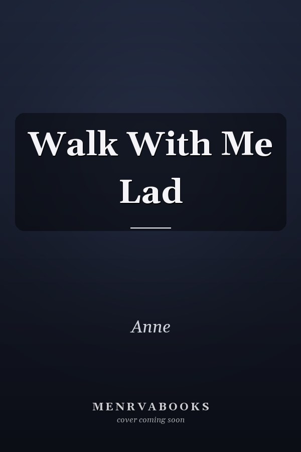 Walk With Me Lad