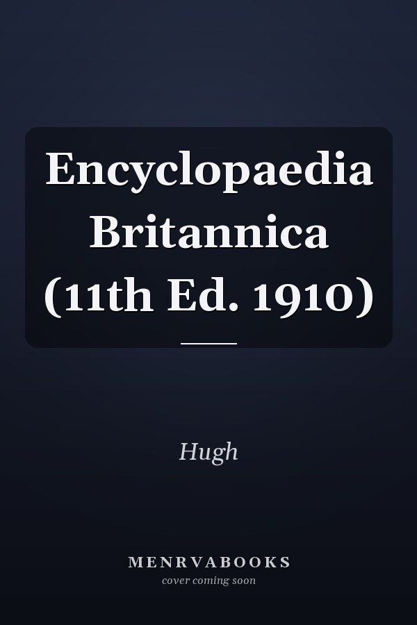 Encyclopaedia Britannica (11th Ed. 1910)