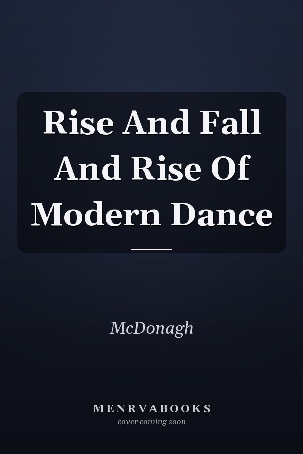 Rise And Fall And Rise Of Modern Dance