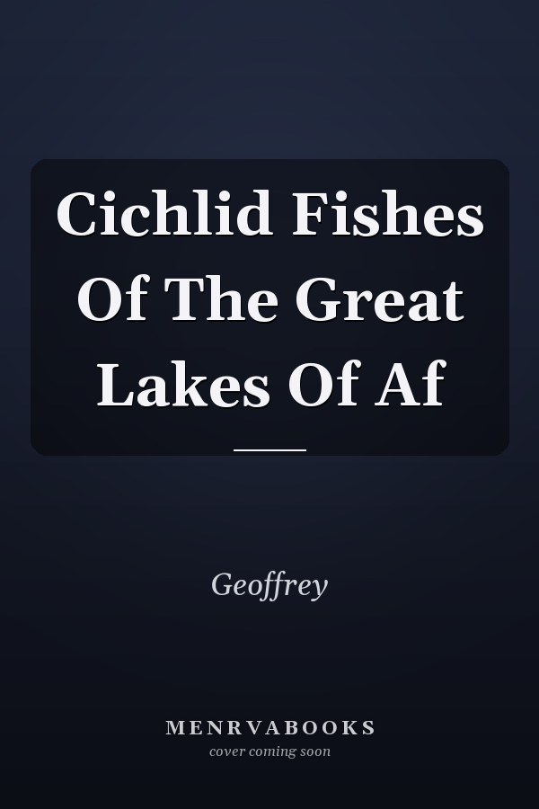 Cichlid Fishes Of The Great Lakes Of Af
