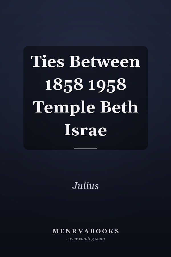 Ties Between 1858 1958 Temple Beth Israe