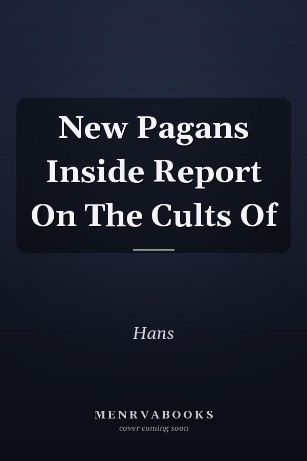 New Pagans Inside Report On The Cults Of