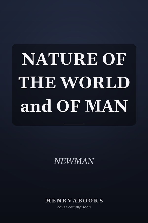 NATURE OF THE WORLD and OF MAN