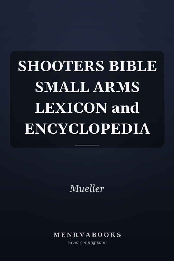SHOOTERS BIBLE SMALL ARMS LEXICON and ENCYCLOPEDIA