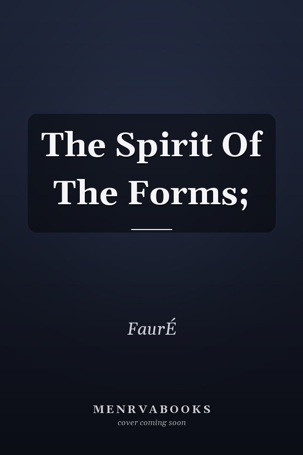 The Spirit Of The Forms;