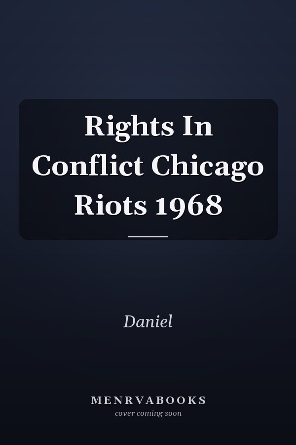 Rights In Conflict Chicago Riots 1968