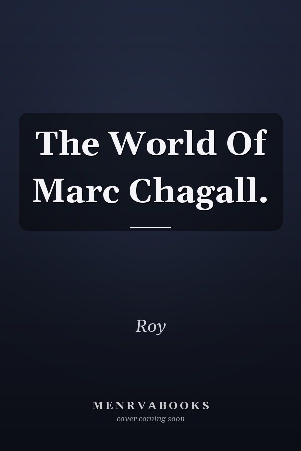 The World Of Marc Chagall.