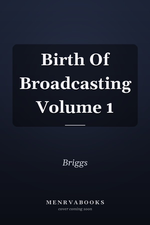 Birth Of Broadcasting Volume 1
