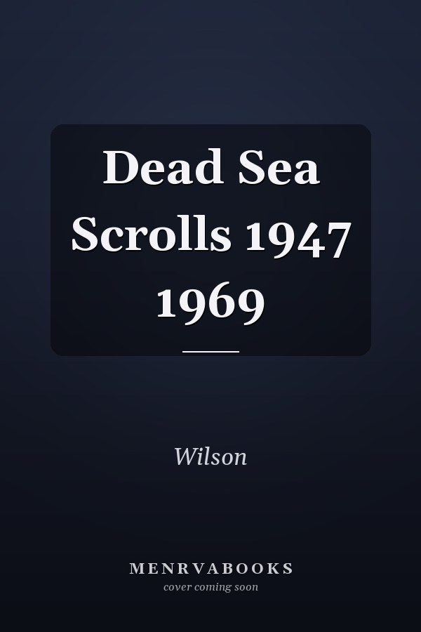 Dead Sea Scrolls 1947 1969