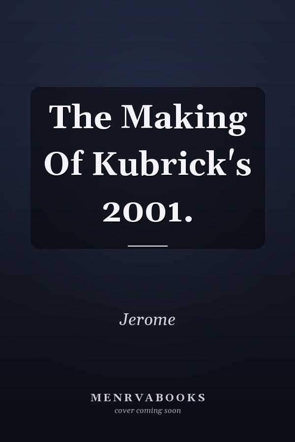The Making Of Kubrick's 2001.