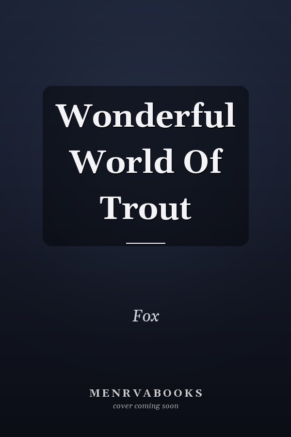 Wonderful World Of Trout
