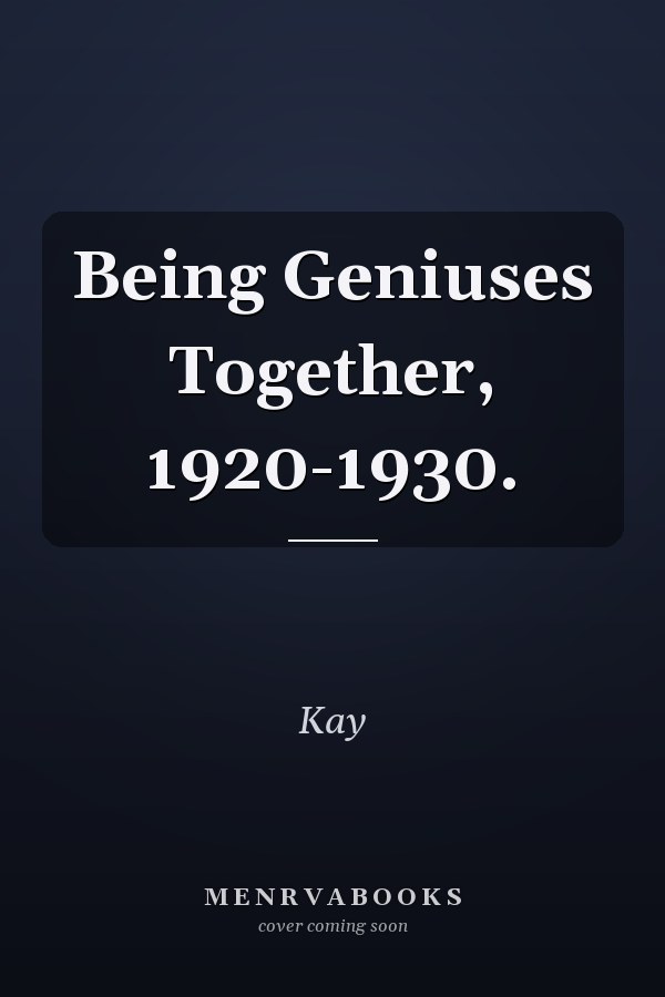 Being Geniuses Together, 1920-1930.