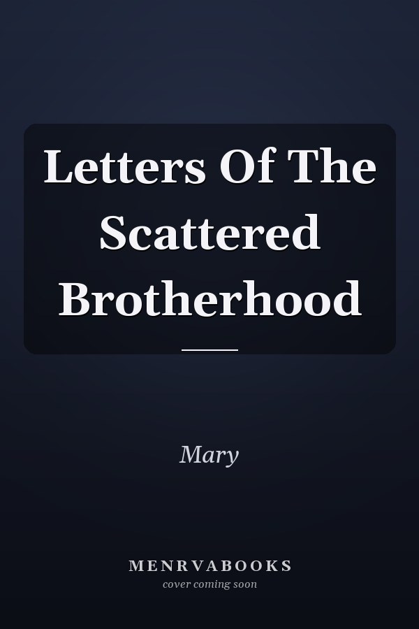 Letters Of The Scattered Brotherhood