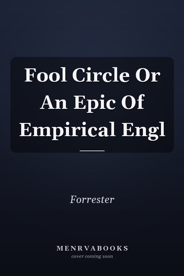 Fool Circle Or An Epic Of Empirical Engl