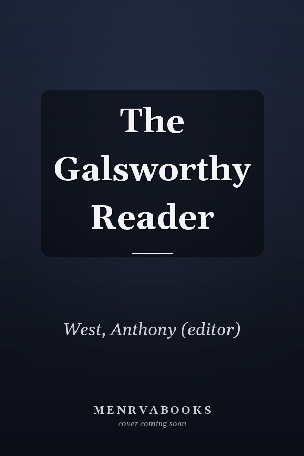 The Galsworthy Reader