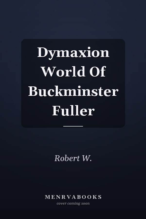 Dymaxion World Of Buckminster Fuller