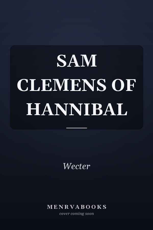 SAM CLEMENS OF HANNIBAL