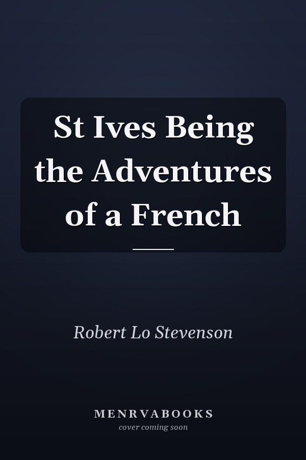 St Ives Being the Adventures of a French