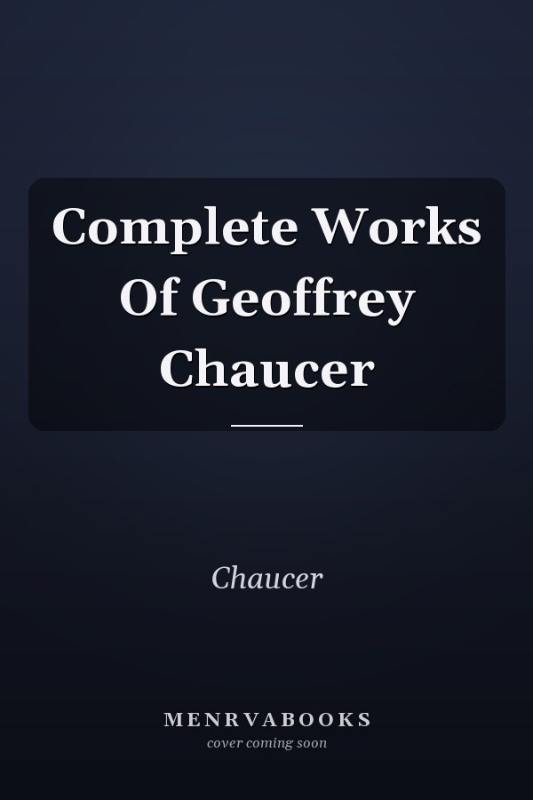 Complete Works Of Geoffrey Chaucer