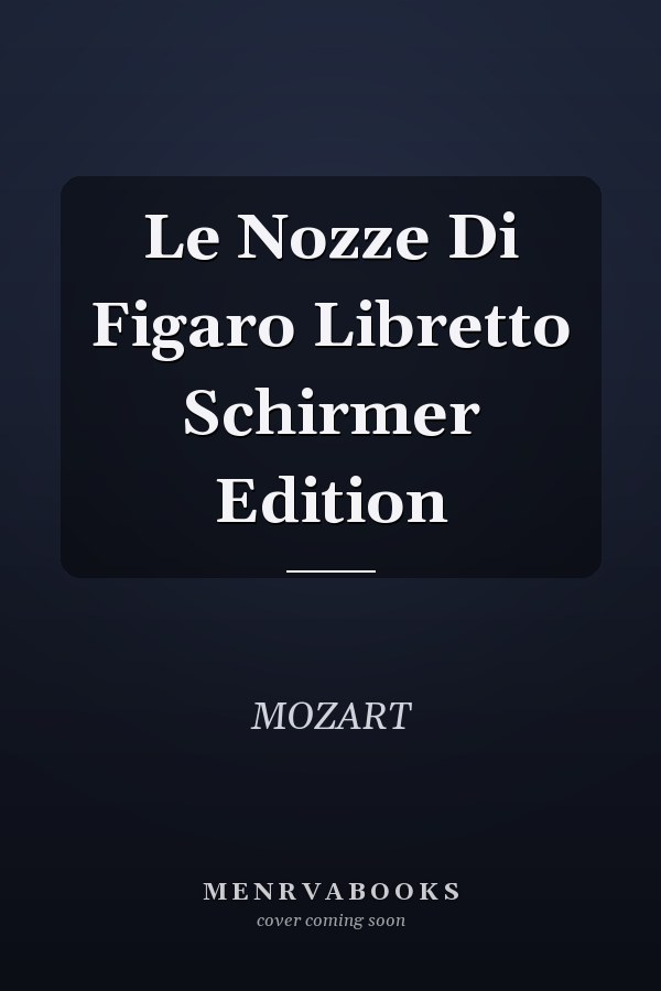 Le Nozze Di Figaro Libretto Schirmer Edition