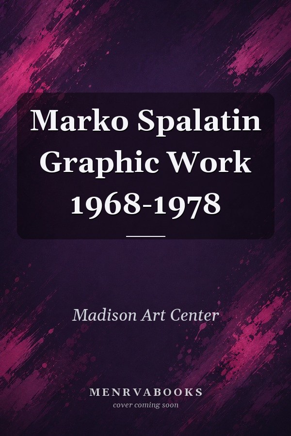 Marko Spalatin Graphic Work 1968-1978