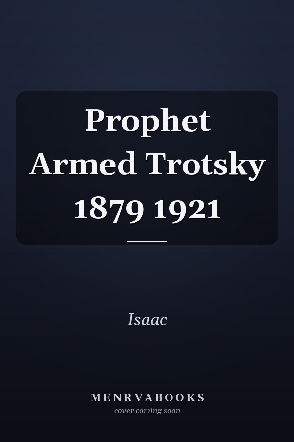 Prophet Armed Trotsky 1879 1921