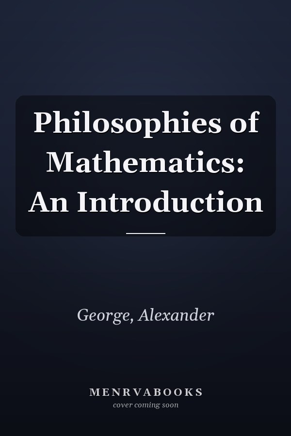 Philosophies of Mathematics: An Introduction