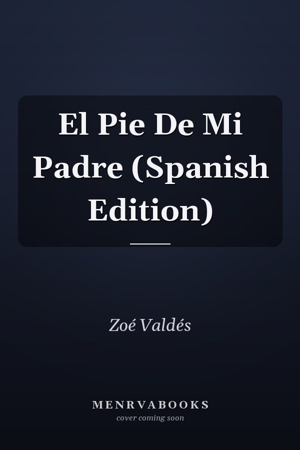 El Pie De Mi Padre (Spanish Edition)