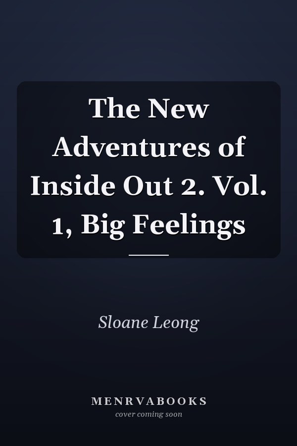 The New Adventures of Inside Out 2. Vol. 1, Big Feelings