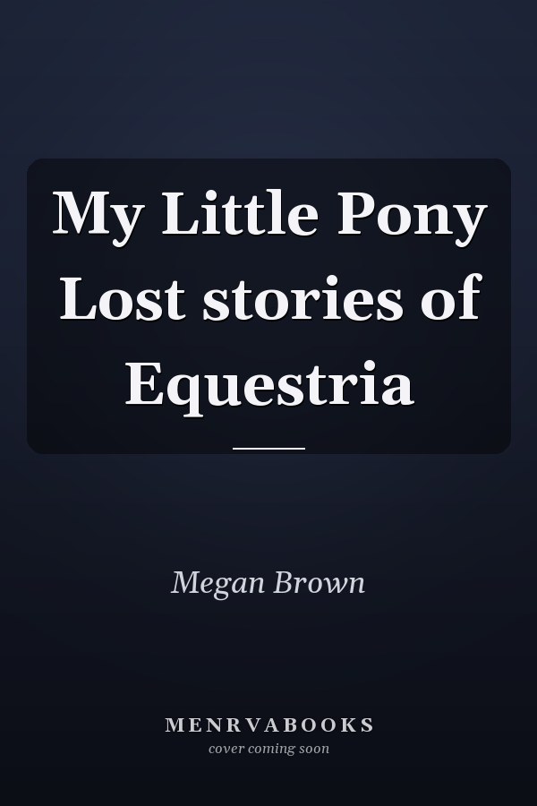 My Little Pony Lost stories of Equestria