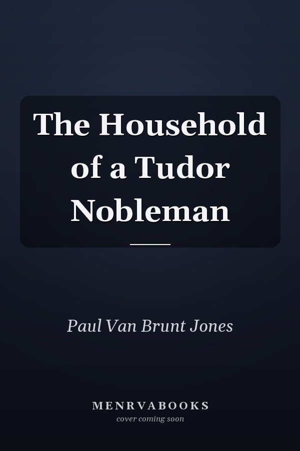 The Household of a Tudor Nobleman
