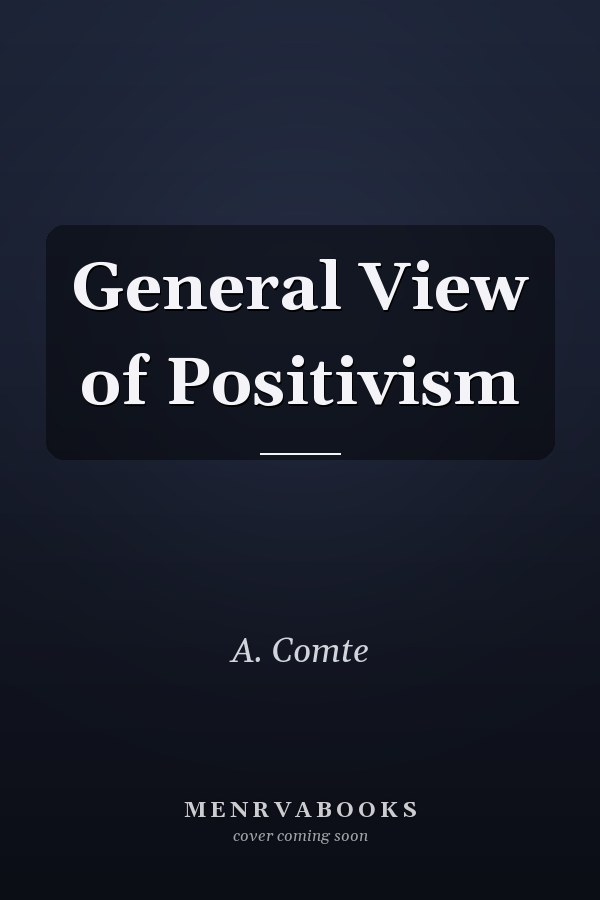 General View of Positivism