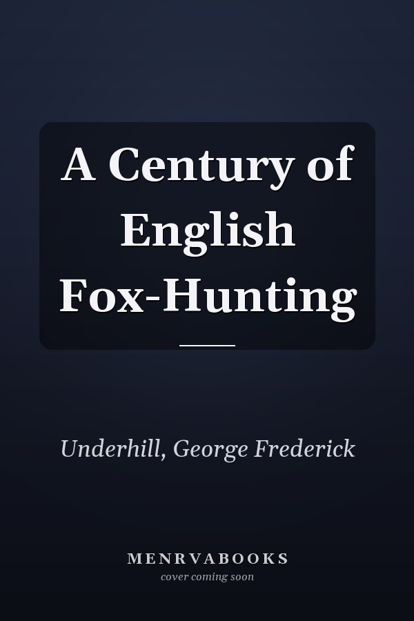A Century of English Fox-Hunting