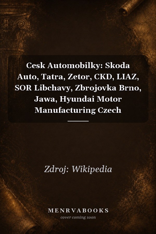 Cesk Automobilky: Skoda Auto, Tatra, Zetor, CKD, LIAZ, SOR Libchavy, Zbrojovka Brno, Jawa, Hyundai Motor Manufacturing Czech