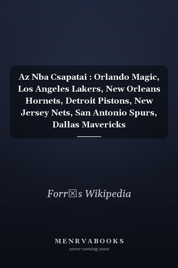 Az Nba Csapatai : Orlando Magic, Los Angeles Lakers, New Orleans Hornets, Detroit Pistons, New Jersey Nets, San Antonio Spurs, Dallas Mavericks