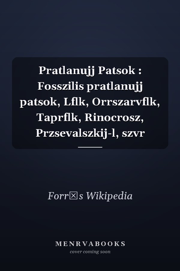 Pratlanujj Patsok : Fosszilis pratlanujj patsok, Lflk, Orrszarvflk, Taprflk, Rinocrosz, Przsevalszkij-l, szvr