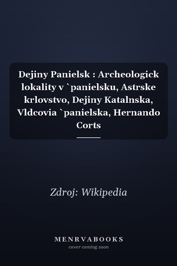 Dejiny Panielsk: Archeologick lokality v `panielsku, Astrske krlovstvo, Dejiny Katalnska, Vldcovia `panielska, Hernando Corts
