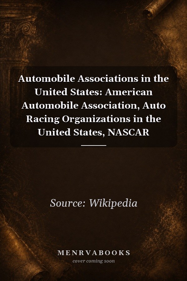 Automobile Associations in the United States: American Automobile Association, Auto Racing Organizations in the United States, NASCAR