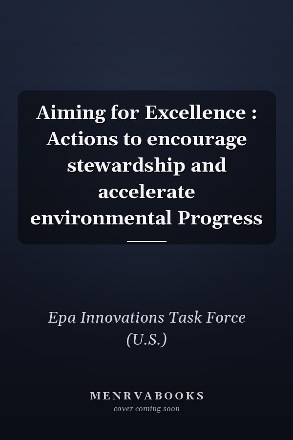 Aiming for Excellence : Actions to encourage stewardship and accelerate environmental Progress