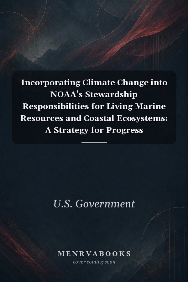 Incorporating Climate Change into NOAA's Stewardship Responsibilities for Living Marine Resources and Coastal Ecosystems: A Strategy for Progress